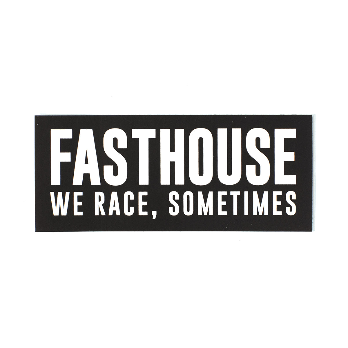 FastHouse We Race Sometimes Sticker